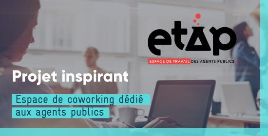 ETAP le 1er espace de coworking entièrement dédié aux agents publics.